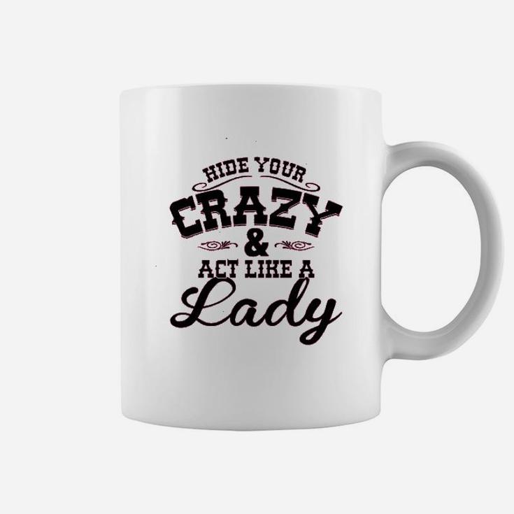 Ladies Hide Your Crazy Act Like Lady Country Music Coffee Mug