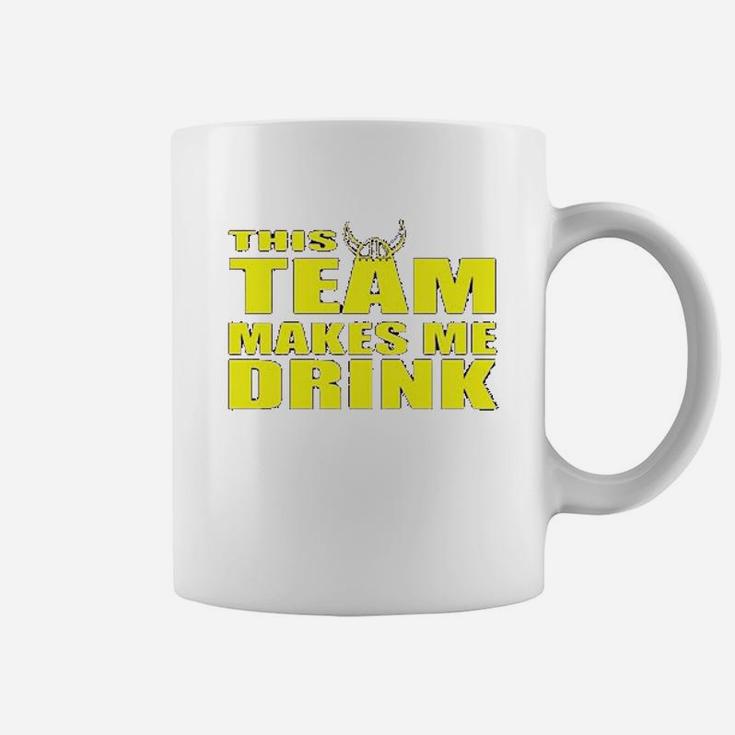 Ladies This Team Makes Me Drink Minnesota Funny Dt Coffee Mug