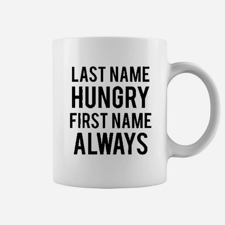 Last Name Hungry First Name Always Coffee Mug