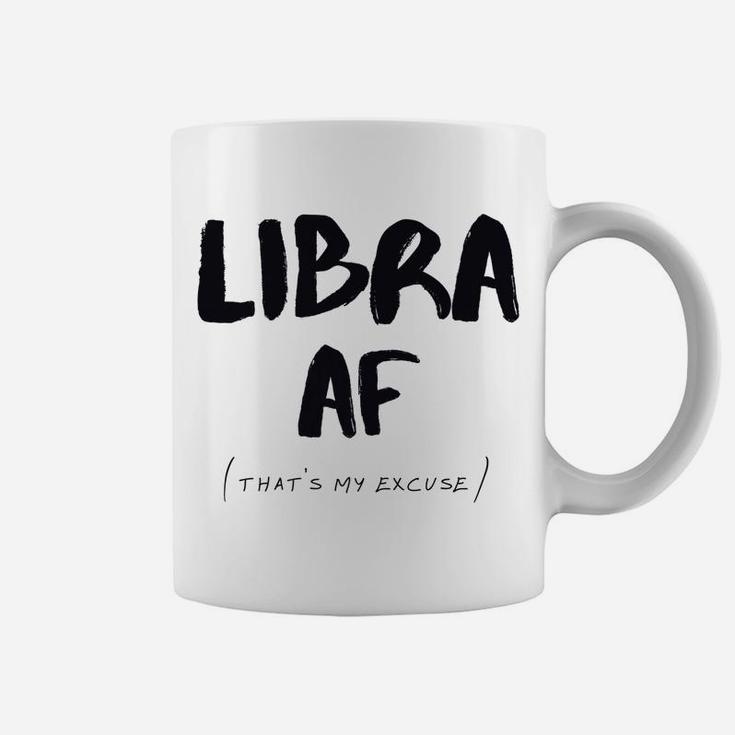 Libra Af Zodiac Sign That's My Excuse Horoscope Birthday Coffee Mug