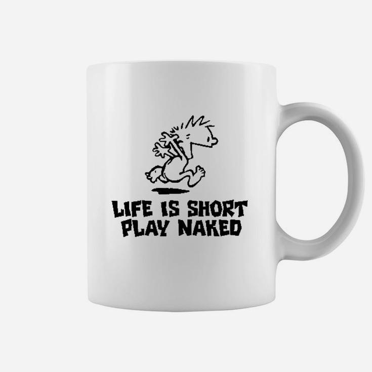 Life Is Short Play Nakd Funny Coffee Mug