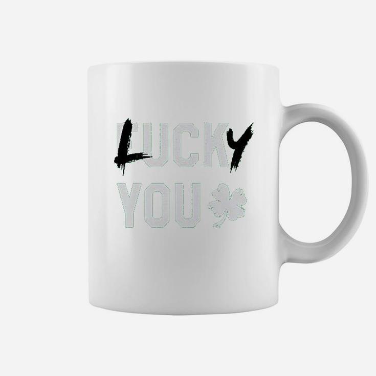 Lucky You Sarcastic Humor Lucky Clover Green St Patricks Day Coffee Mug
