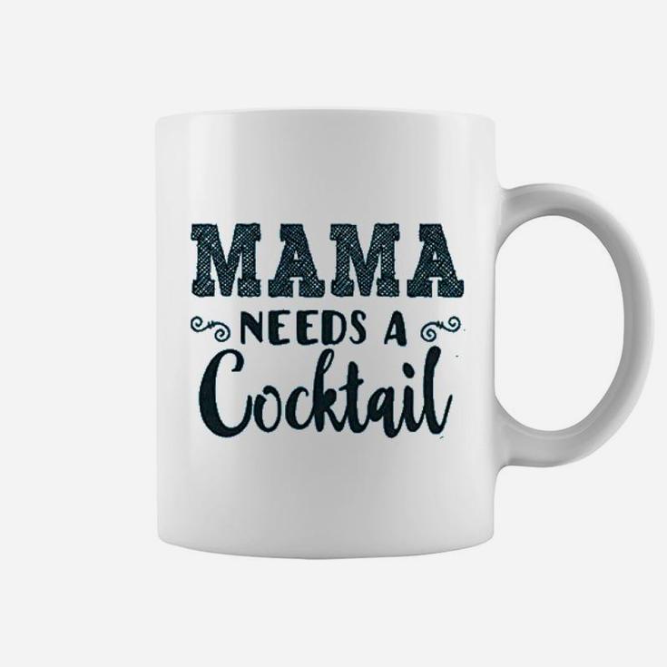 Mama Needs A Cocktail Coffee Mug