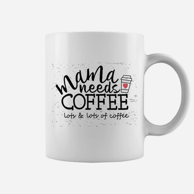 Mama Needs Coffee Coffee Mug