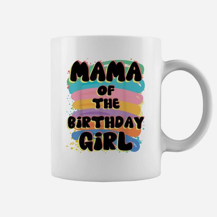 Mama Of The Birthday Girl Colorful Matching Family Coffee Mug