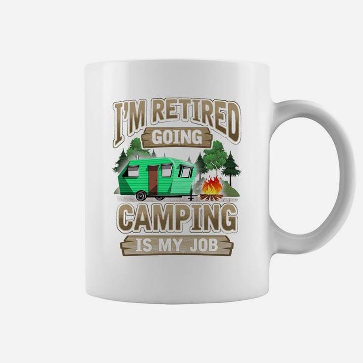 Mens I'm Retired Going Camping Is My Job Funny Gift Coffee Mug