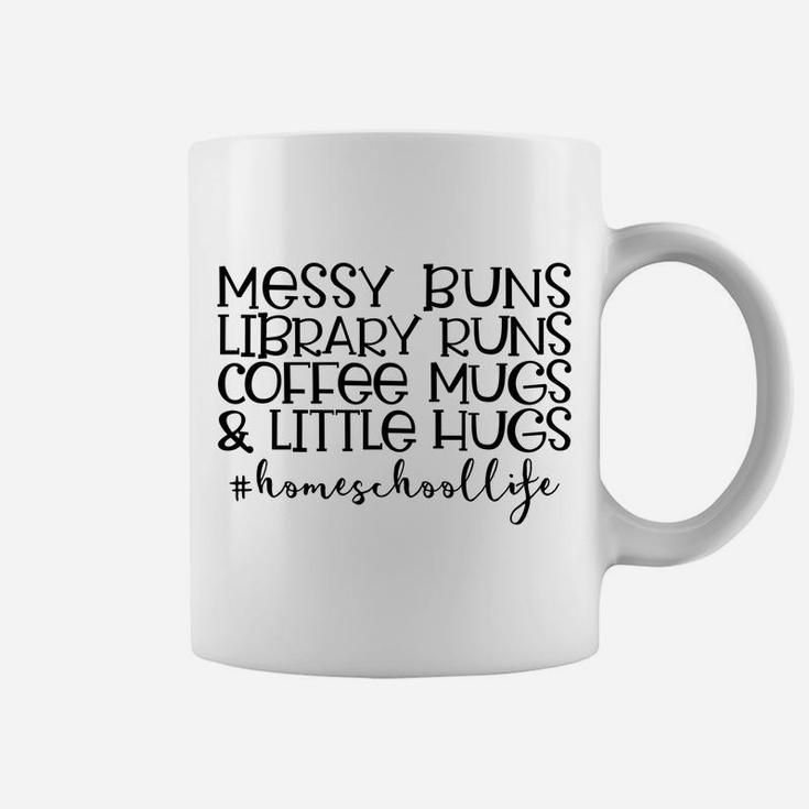 Messy Buns Library Runs Coffee And Hugs Homeschool Mom Sweatshirt Coffee Mug
