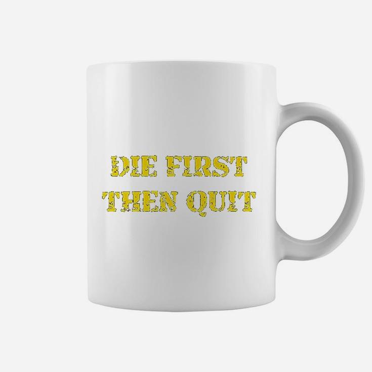 Military Die First Then Quit Veteran Coffee Mug