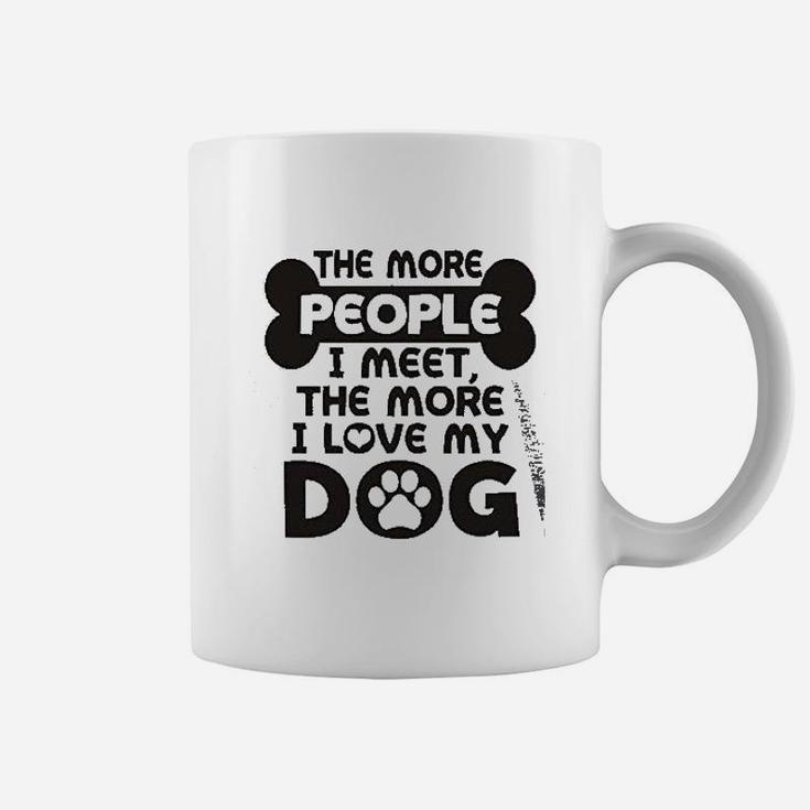 More People I Meet More I Love My Dog Coffee Mug