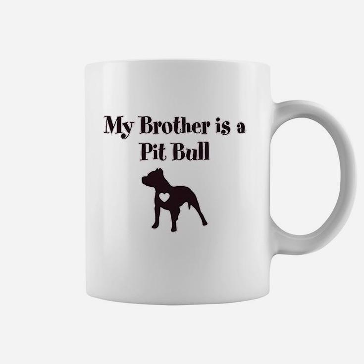 My Brother Is A Pitbull Dog Lover Coffee Mug
