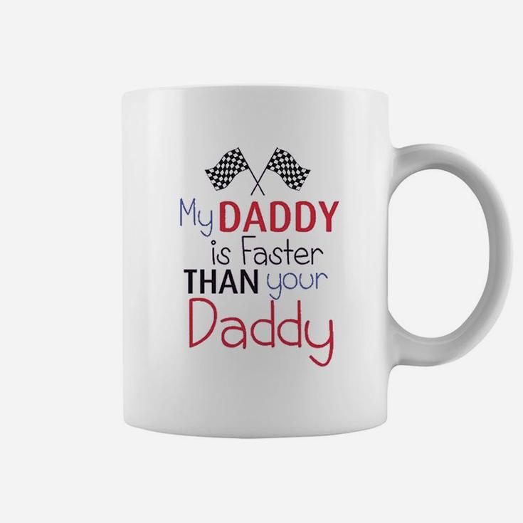 My Daddy Is Faster Than Your Race Car Dad Coffee Mug