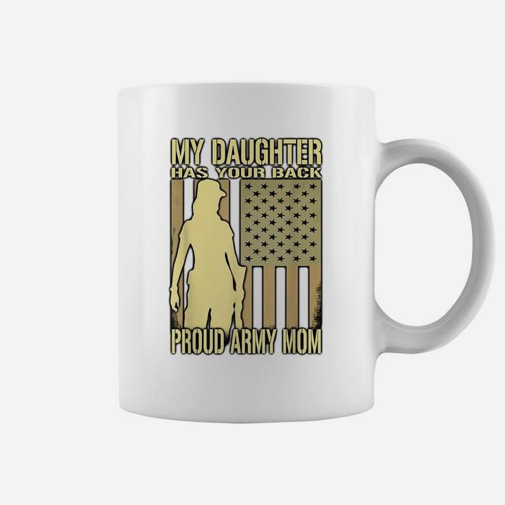 My Daughter Has Your Back Proud Army Mom  Mother Gift Coffee Mug