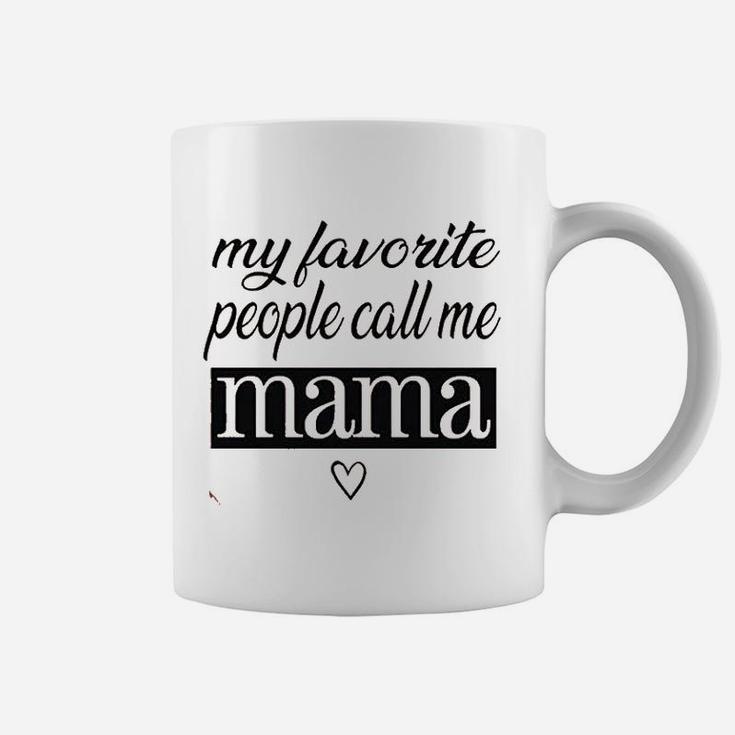 My Favorite People Call Me Mama Coffee Mug