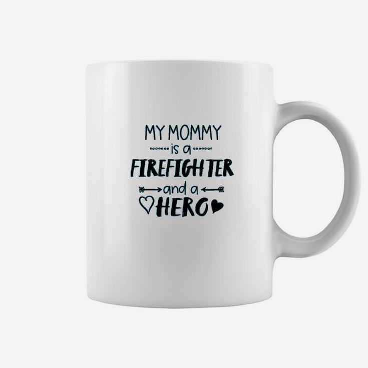 My Mommy Is A Firefighter And A Hero Coffee Mug