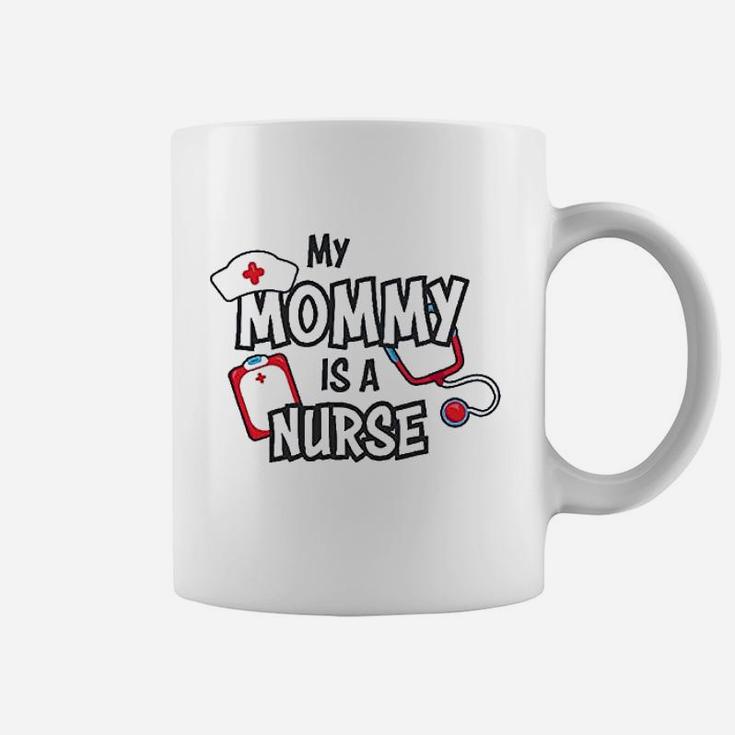 My Mommy Is A Nurse Coffee Mug