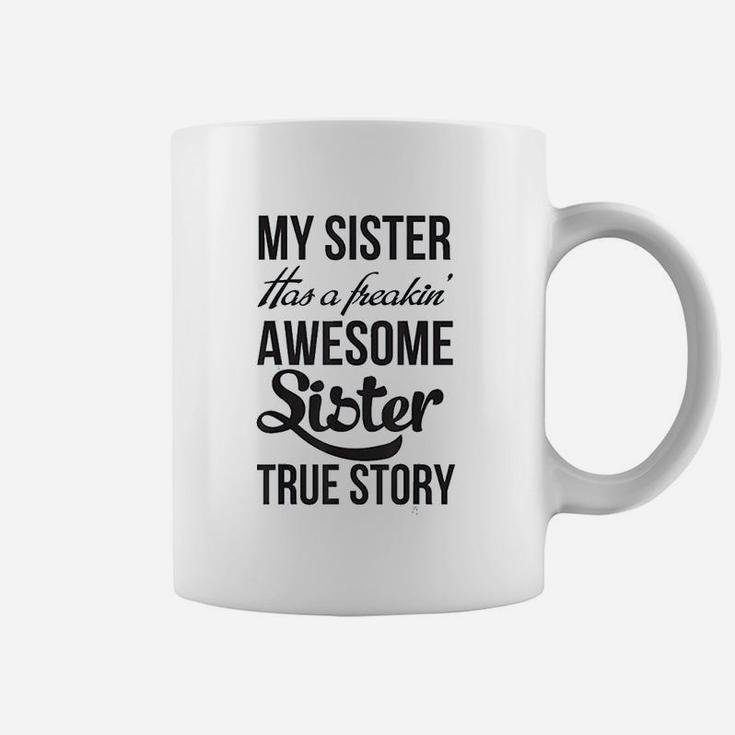 My Sister Has A Freakin Awesome Sister Coffee Mug