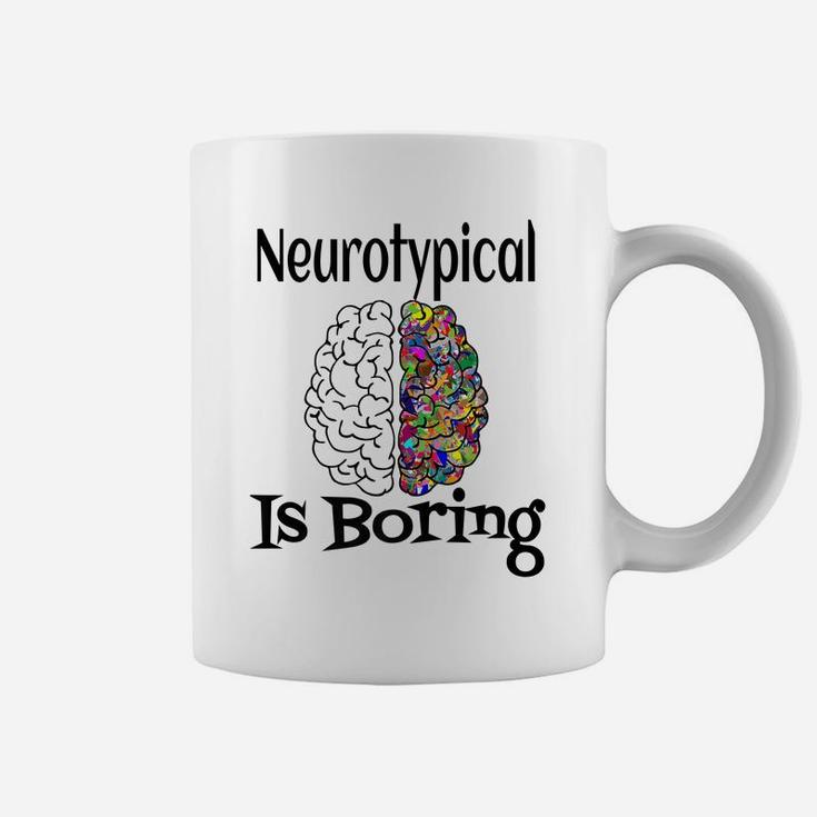 Neurotypical Is Boring Funny Autism Add Neurodivergent Brain Coffee Mug