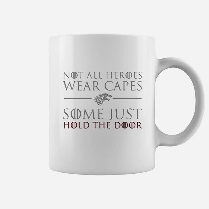 Not All Heroes Wear Capes Some Just Hold The Door Coffee Mug