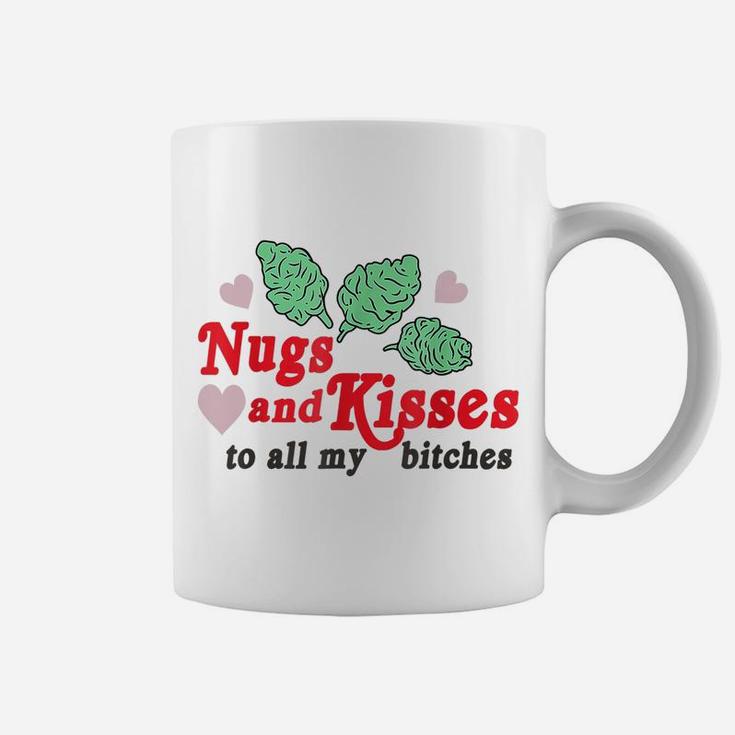 Nugs And Kisses To All My BItches Coffee Mug