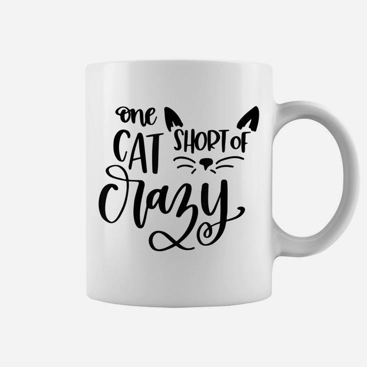 One Cat Short Of Crazy Funny Meow Cat Coffee Mug