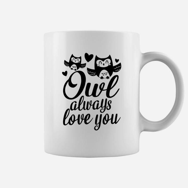 Owl Always Love You Valentine Day Gift Happy Valentines Day Coffee Mug