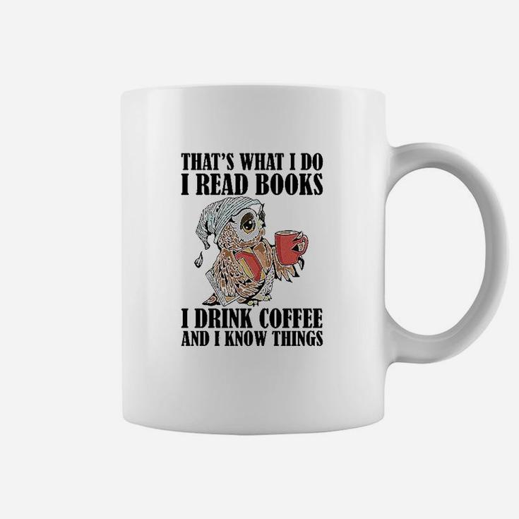 Owl Thats What I Do I Read Books I Drink Coffee And I Know Things Coffee Mug