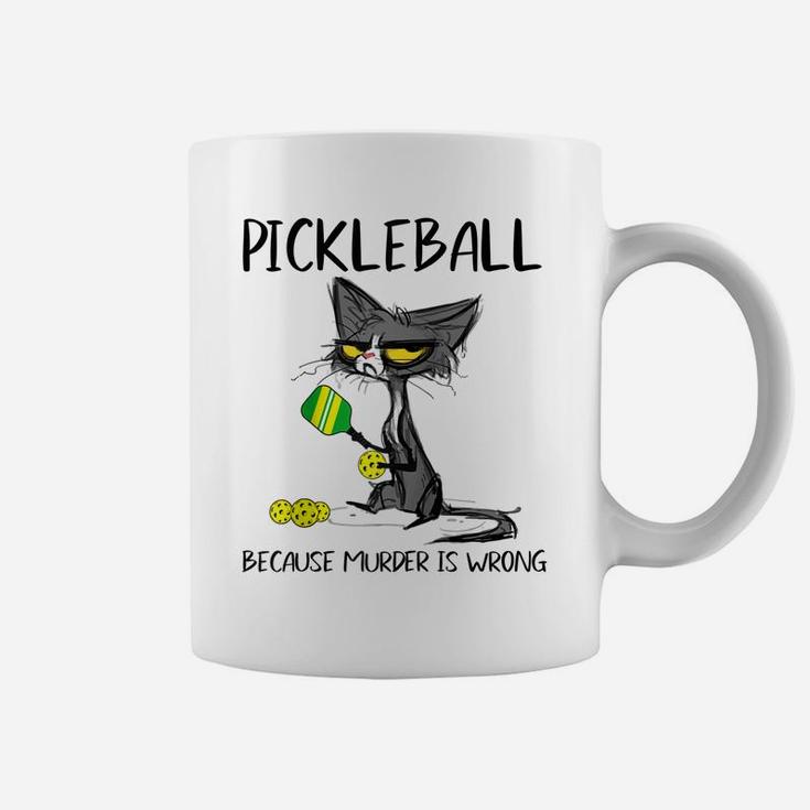 Pickleball Because Murder Is Wrong-Gift Ideas For Cat Lovers Raglan Baseball Tee Coffee Mug