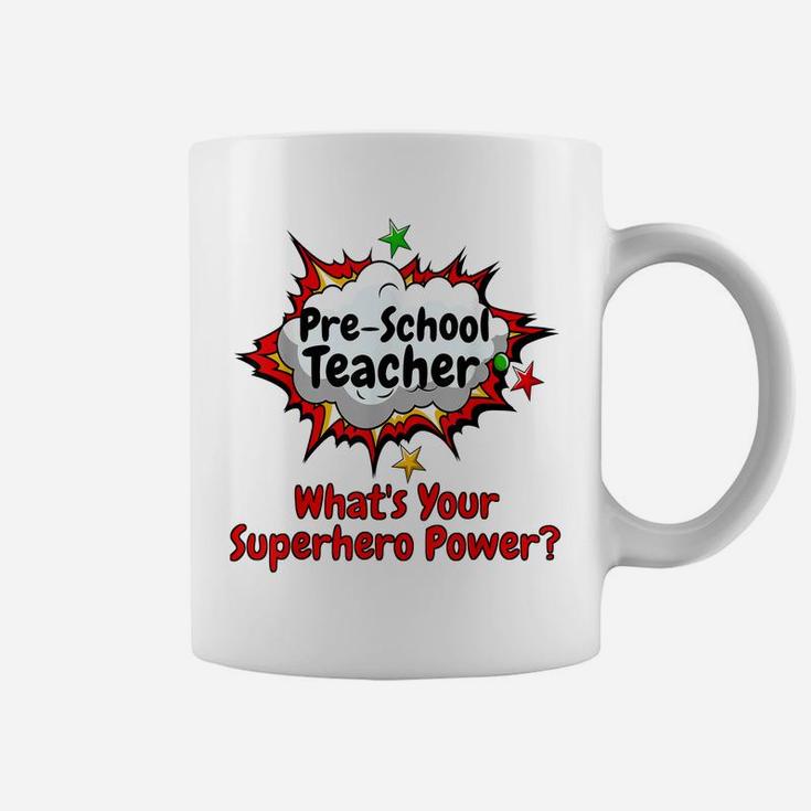 Pre-School Teacher What's Your Superhero Power School Shirt Coffee Mug