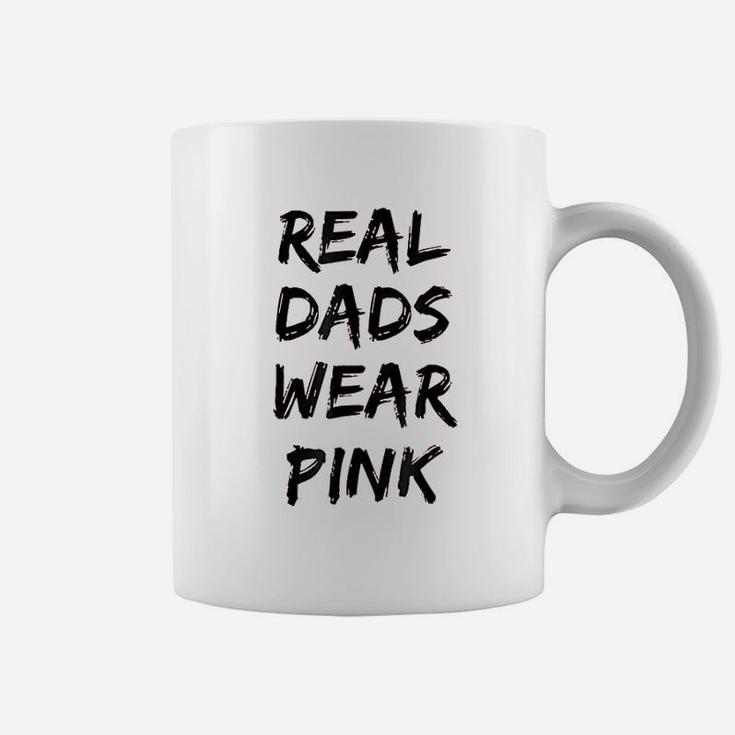 Real Dads Wear Pink Funny Coffee Mug