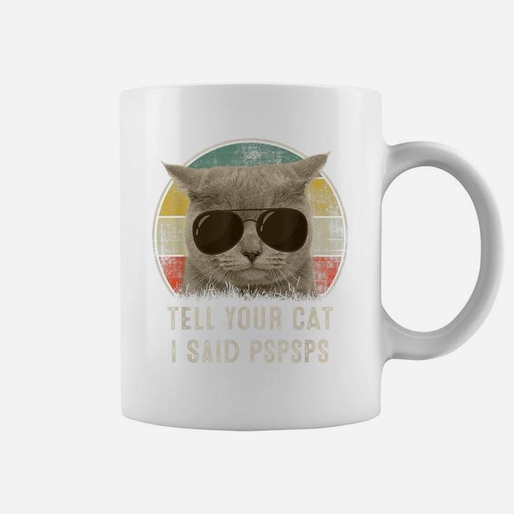 Retro 80S 90S Cat Shirt Funny Tell Your Cat I Said Pspsps Coffee Mug