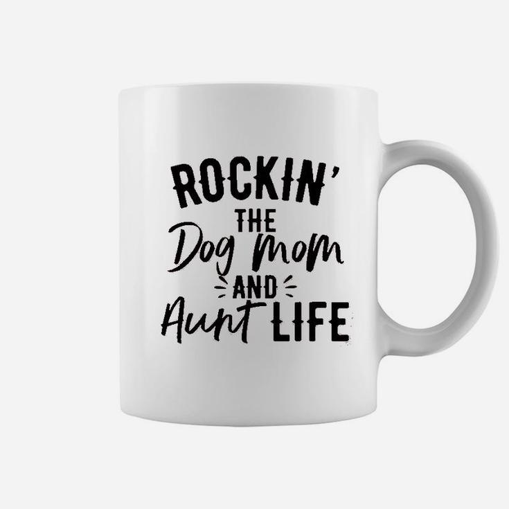 Rockin The Dog Mom And Aunt Life Coffee Mug