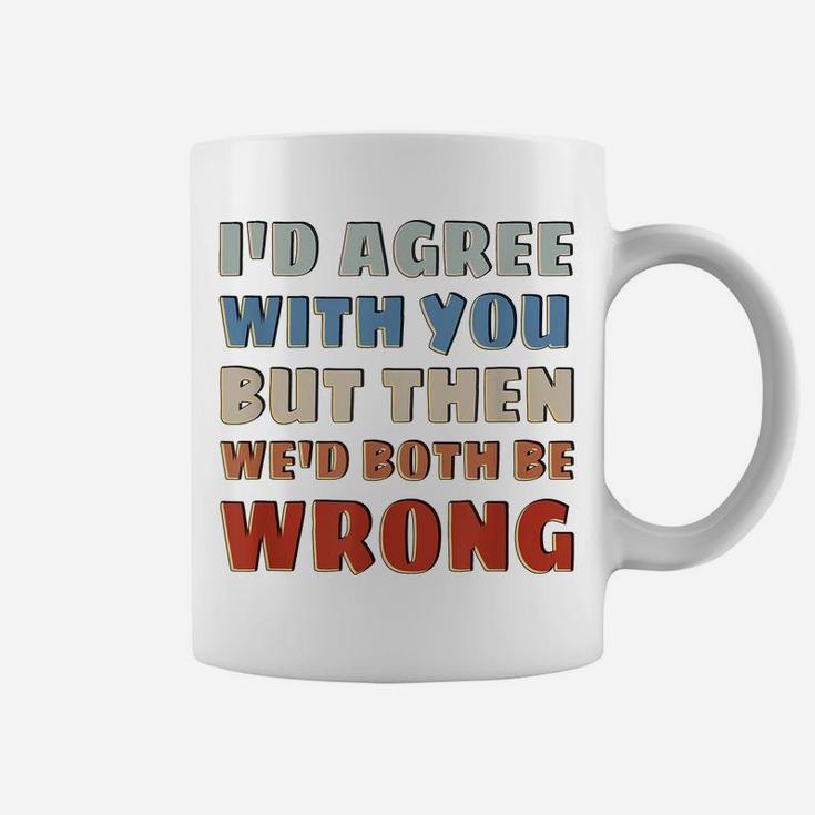 Rude But Funny - Sarcastic Saying  Quote - Funny Coffee Mug