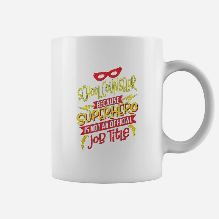 School Counselor Because Superhero Not A Job Title Coffee Mug