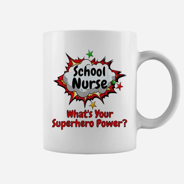 School Nurse What's Your Superhero Power Nursing Shirt Coffee Mug