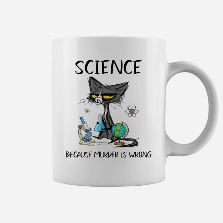 Science Because Murder Is Wrong Funny Cat Coffee Mug