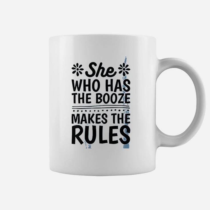She Who Has The Booze Makes The Rules Coffee Mug