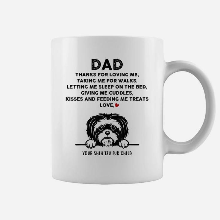 Shih Tzu Dog Dad Fur Child Thanks For Loving Me Father's Day Coffee Mug