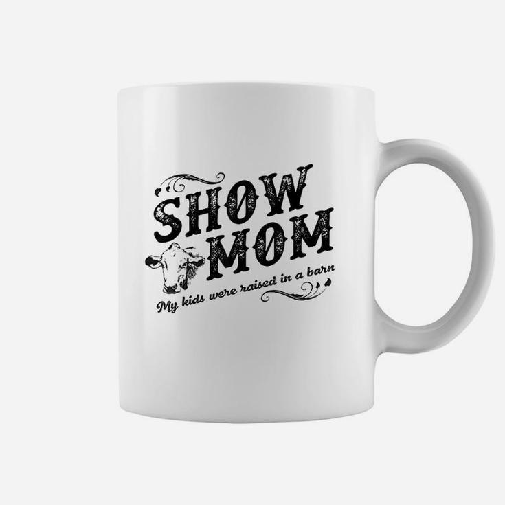 Show Mom My Kids Were Raised In A Barn Coffee Mug