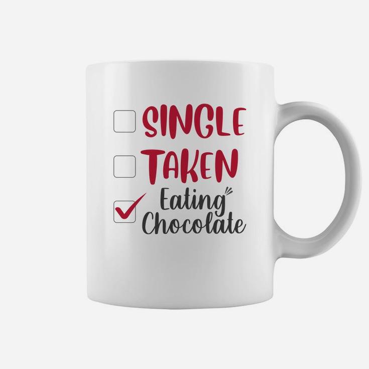 Single Taken Eating Chocolate Valentines Day Gift Happy Valentines Day Coffee Mug