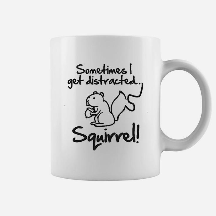 Sometimes I Get Distracted Squirrel Coffee Mug
