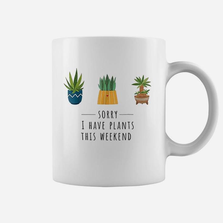 Sorry I Have Plants This Weekend Plant Lover Gardening Coffee Mug