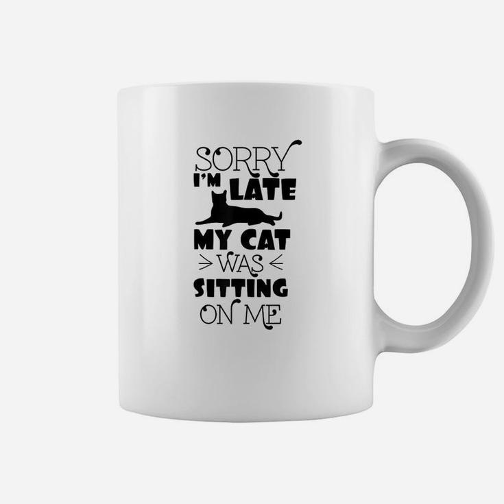 Sorry Im Late My Cat Was Sitting On Me Funny Cat Coffee Mug