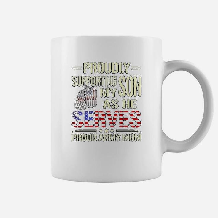 Supporting My Son As He Serves Military Proud Army Mom Coffee Mug