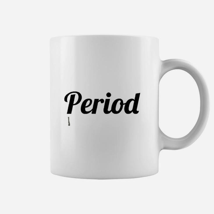 That Says The Word Period Coffee Mug