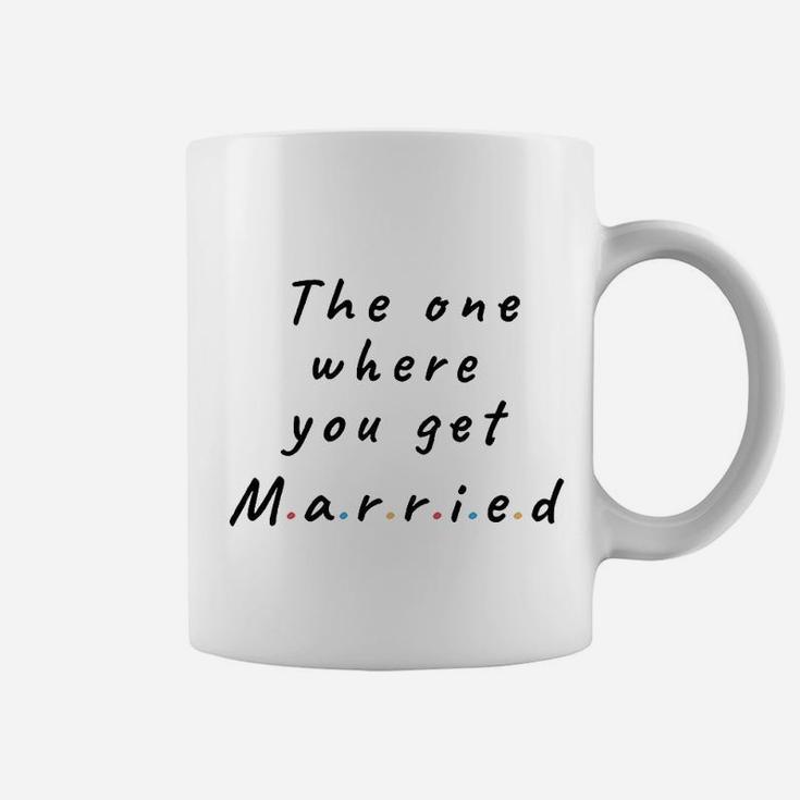 The One Where You Get Married Lined Notebook Gift For Friends And Family Coffee Mug