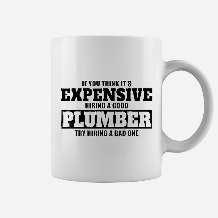 Think Its Expensive Hiring A Plum Ber Coffee Mug Think Its Expensive Hiring A Plum Ber Coffee Mug