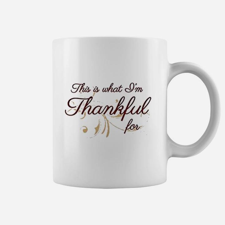 This Is What Im Thankful  For Coffee Mug