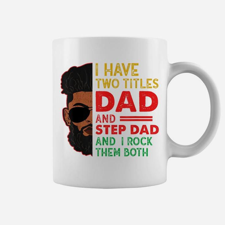 Two Titles Dad Step Dad Juneteenth Funny Black Fathers Day Coffee Mug