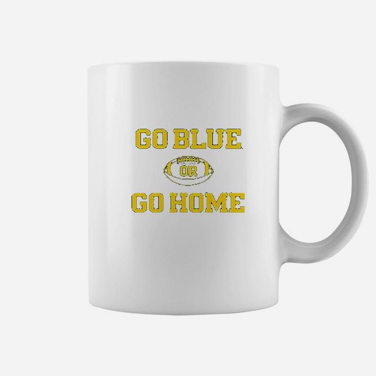 University Of Wolverines Go Blue Or Go Home Football Coffee Mug
