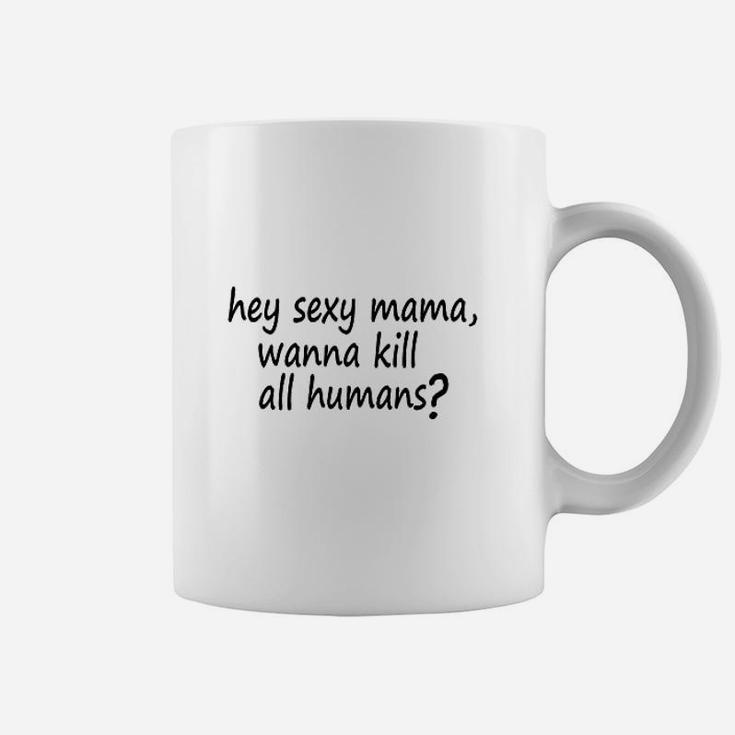 Wanna Kill All Humans Coffee Mug